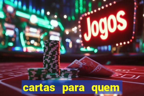 cartas para quem vai passar pelo encontro com deus